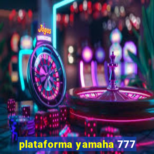 plataforma yamaha 777