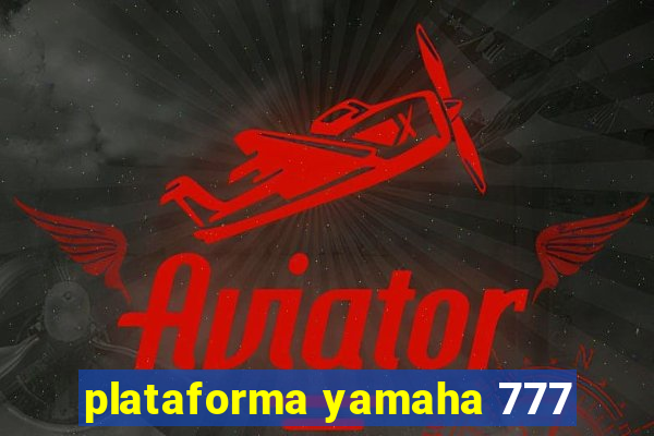 plataforma yamaha 777