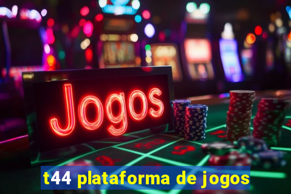 t44 plataforma de jogos