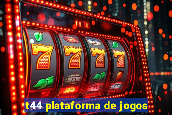 t44 plataforma de jogos