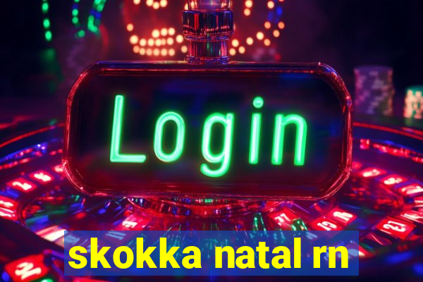 skokka natal rn