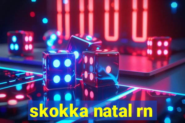 skokka natal rn