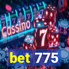 bet 775