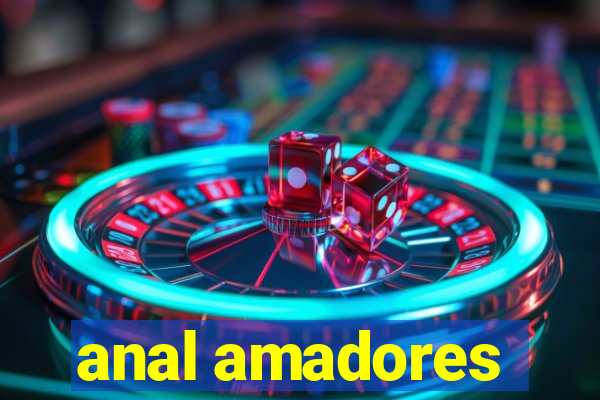 anal amadores