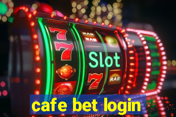 cafe bet login