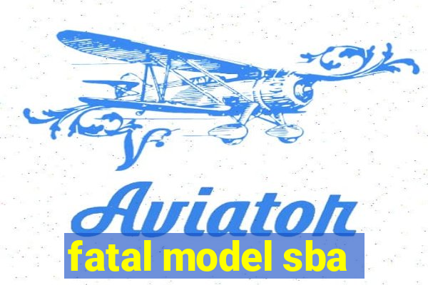 fatal model sba