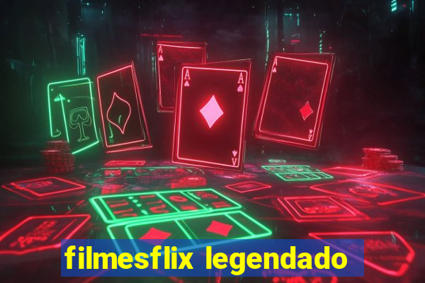 filmesflix legendado