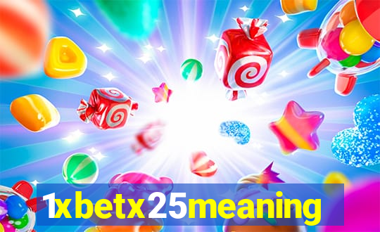 1xbetx25meaning