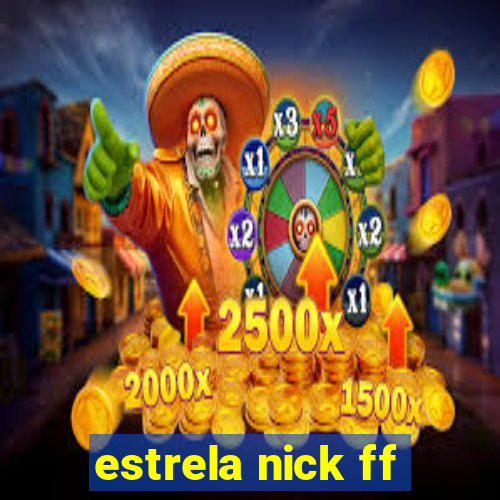 estrela nick ff