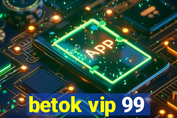 betok vip 99