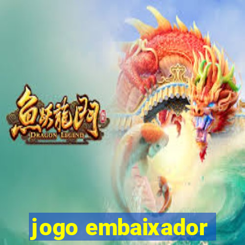 jogo embaixador