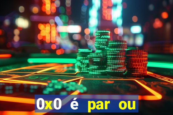 0x0 é par ou ímpar bet365