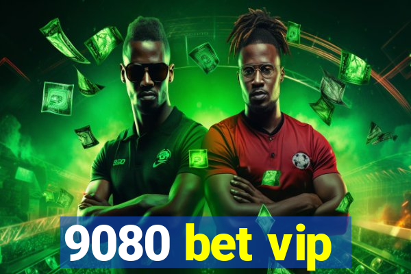 9080 bet vip