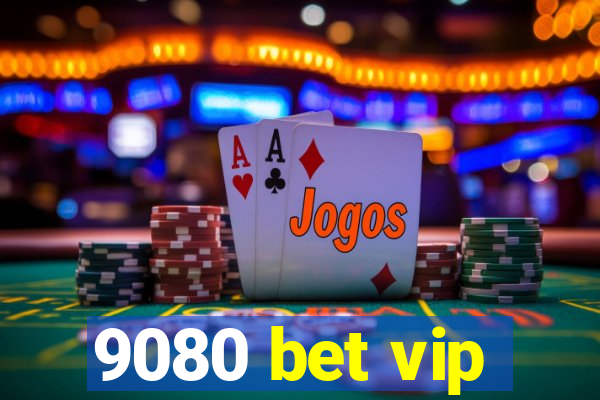 9080 bet vip