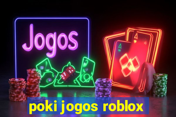 poki jogos roblox