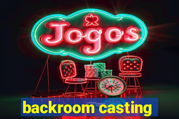 backroom casting