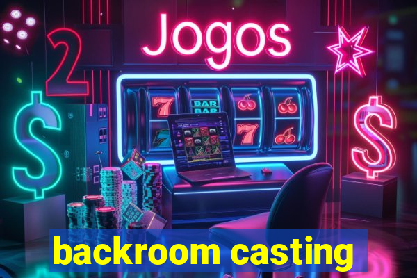 backroom casting