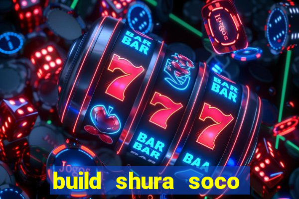 build shura soco furac o