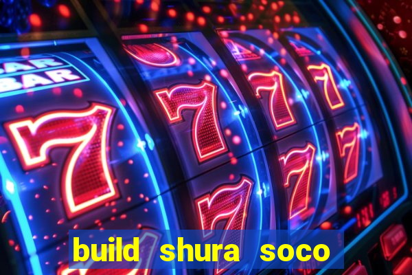 build shura soco furac o