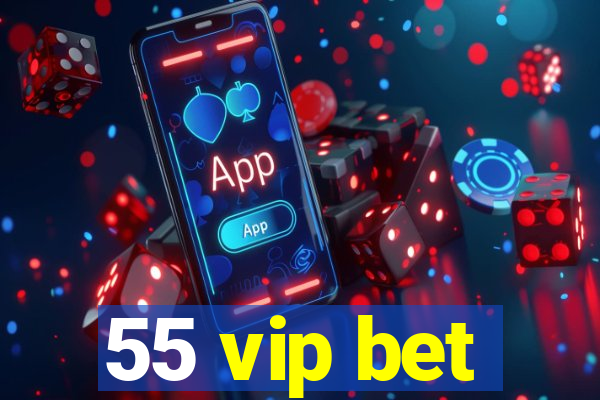 55 vip bet