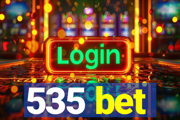 535 bet