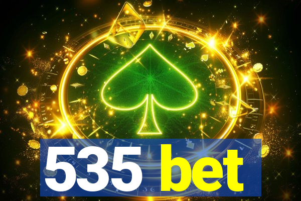 535 bet