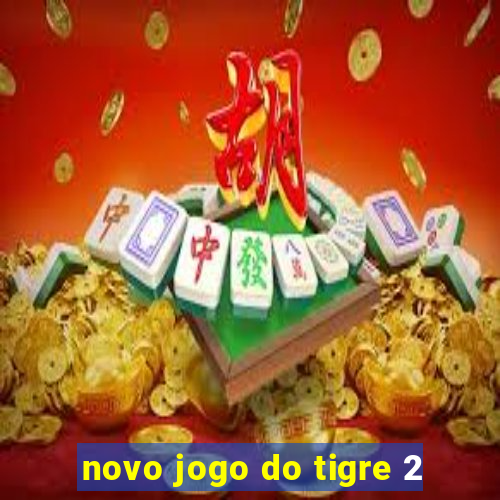 novo jogo do tigre 2