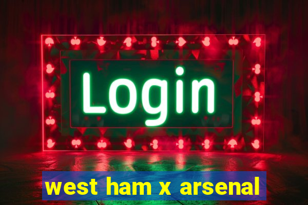 west ham x arsenal