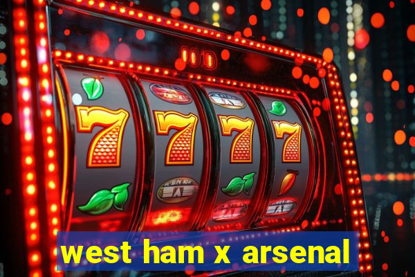 west ham x arsenal