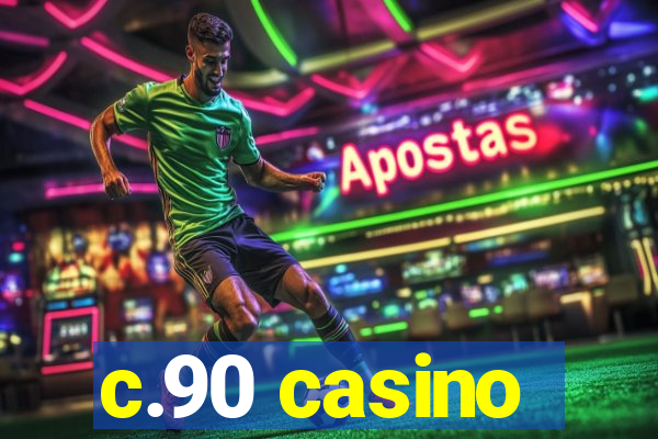 c.90 casino