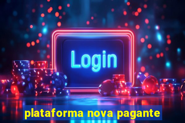 plataforma nova pagante