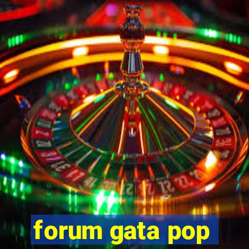 forum gata pop