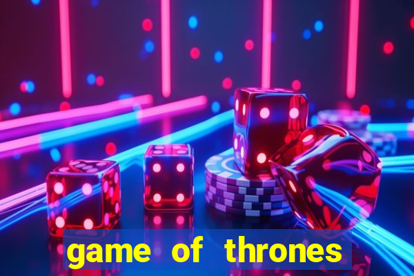 game of thrones dublado online