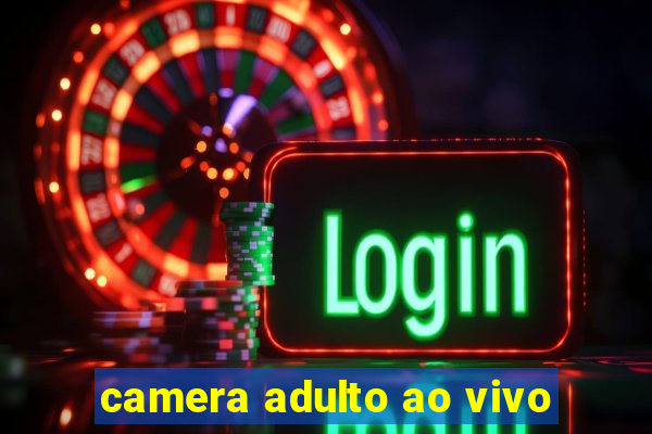 camera adulto ao vivo