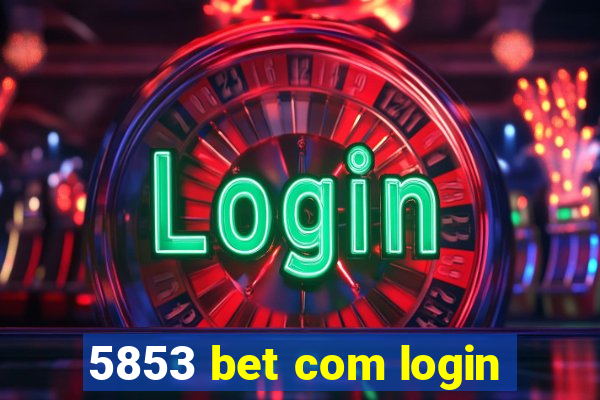 5853 bet com login