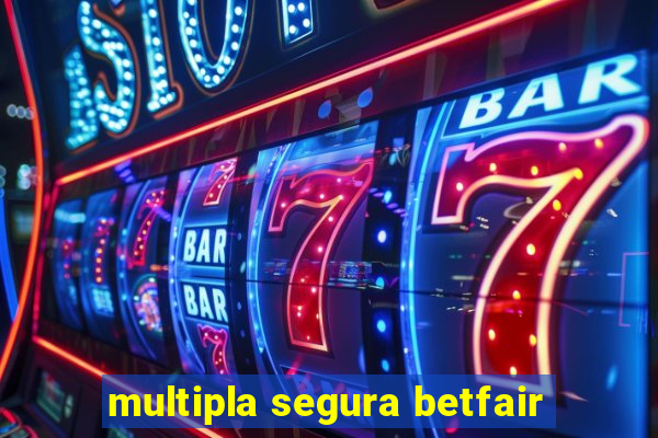 multipla segura betfair