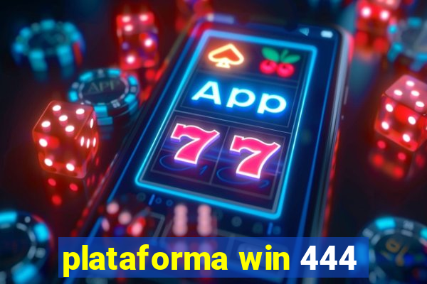 plataforma win 444