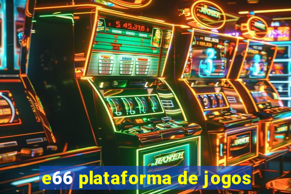 e66 plataforma de jogos