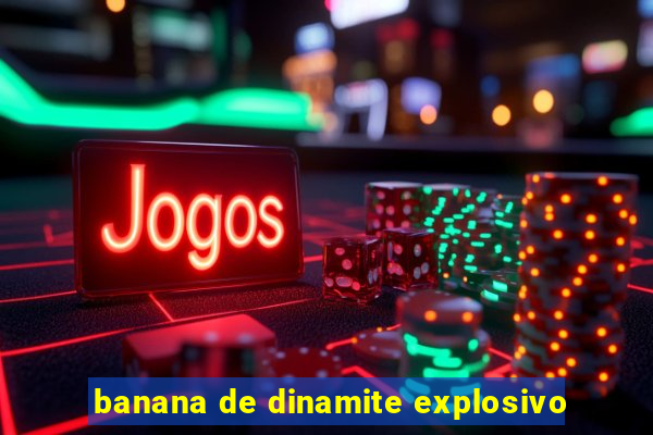 banana de dinamite explosivo