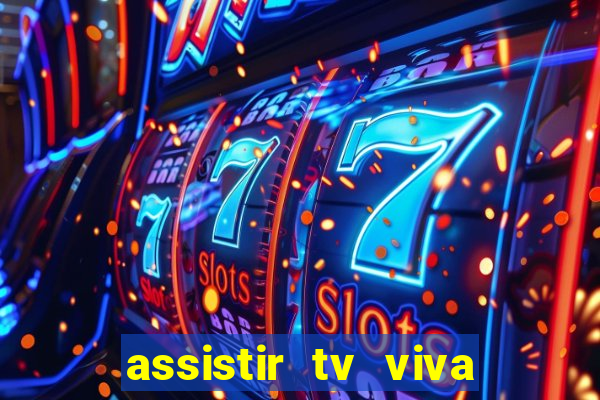 assistir tv viva online grátis