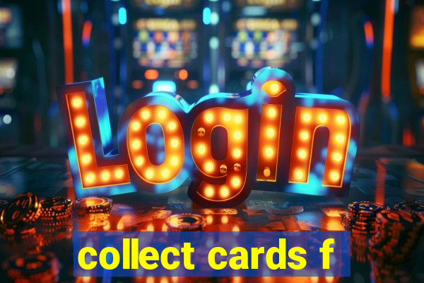 collect cards f