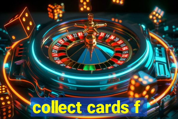 collect cards f