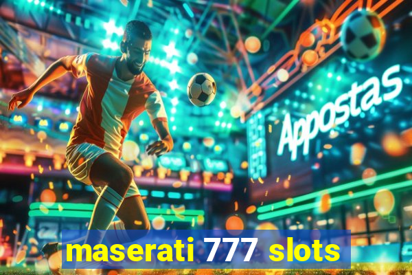 maserati 777 slots