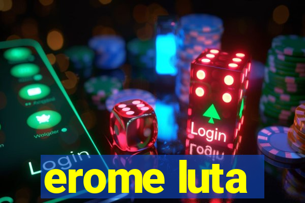 erome luta