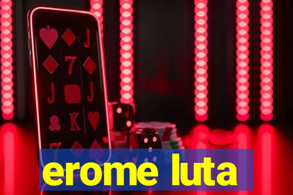 erome luta