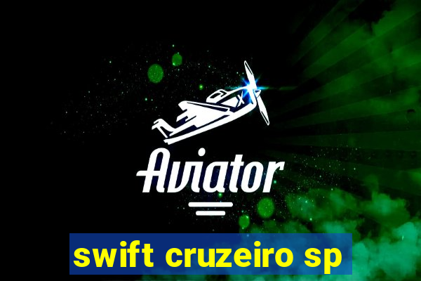 swift cruzeiro sp