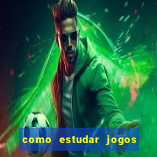 como estudar jogos de futebol