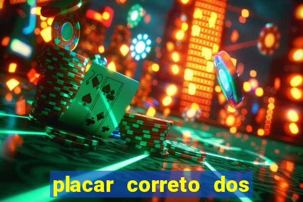 placar correto dos jogos de hoje