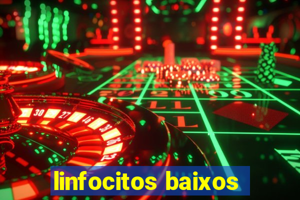 linfocitos baixos