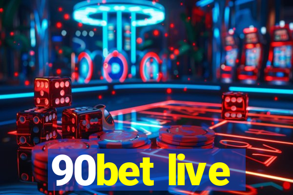 90bet live